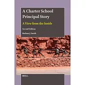 A Charter School Principal Story: A View from the Inside (Second Edition)