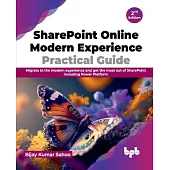 SharePoint Online Modern Experience Practical Guide: Migrate to the modern experience and get the most out of SharePoint including Power Platform - 2n
