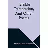 Terrible Tractoration, And Other Poems