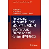 Proceedings of the 8th Purple Mountain Forum on Smart Grid Protection and Control (Pmf2023)