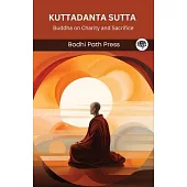 Kuttadanta Sutta (From Digha Nikaya): Buddha on Charity and Sacrifice (From Bodhi Path Press)