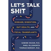 Let’s Talk Sh!t: Disease, Digestion, Gut Health, and Fecal Transplants