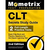 Clt Secrets Study Guide: Exam Prep Book and Practice Questions for the Classic Learning Test [2nd Edition]