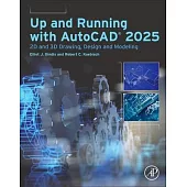 Up and Running with AutoCAD 2025: 2D and 3D Drawing, Design and Modeling