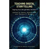 Teaching Digital Storytelling: Inspiring Voices Through Online Narratives