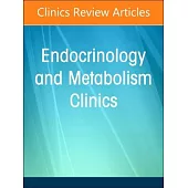 Early and Late Presentation of Physical Changes of Puberty: Precocious and Delayed Puberty Revisited, an Issue of Endocrinology and Metabolism Clinics
