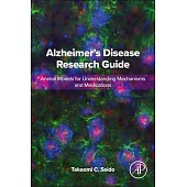 Alzheimer’s Disease Research Guide: Animal Models for Understanding Mechanisms and Medications