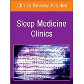 Overlap of Respiratory Problems with Sleep Disordered Breathing, an Issue of Sleep Medicine Clinics: Volume 19-2