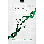Narrative of the Life of Frederick Douglass: With Selected Speeches