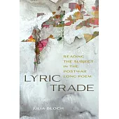 Lyric Trade: Reading the Subject in the Postwar Long Poem