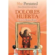 She Persisted: Dolores Huerta