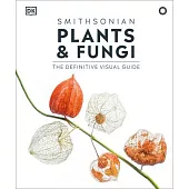 Plants and Fungi: The Definitive Visual Encyclopedia