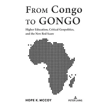 From Congo to Gongo: Higher Education, Critical Geopolitics, and the New Red Scare