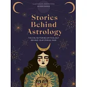 The Stories Behind Astrology: Discover the Mythology Behind the Zodiac