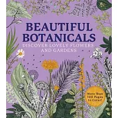 Beautiful Botanicals: Discover Lovely Flowers and Gardens * More Than 100 Pages to Color
