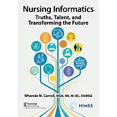 Nursing Informatics: Truths, Talent, and Transforming the Future