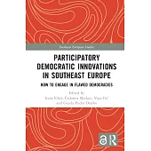 Participatory Democratic Innovations in Southeast Europe: How to Engage in Flawed Democracies
