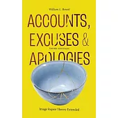 Accounts, Excuses, and Apologies, Third Edition: Image Repair Theory Extended