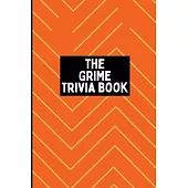 The Grime Trivia Book: 600+ quiz questions + more covering 20 years of Grime