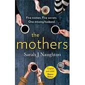 The Mothers: Five Women. Five Secrets. One Missing Husband.