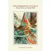 The Emergence of Value: Human Norms in a Natural World