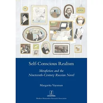 Self-Conscious Realism: Metafiction and the Nineteenth-Century Russian Novel
