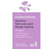 Overcoming Bulimia Nervosa 4th Edition: A Self-Help Guide Using Cognitive Behavioural Techniques