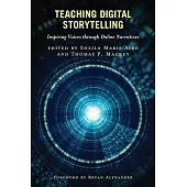 Teaching Digital Storytelling: Inspiring Voices Through Online Narratives