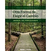Otra Forma de... Elegir el Cambio: Manual del Participante (Spanish Translation)