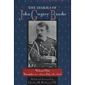 The Diaries of John Gregory Bourke, Volume 1: November 20, 1872, to July 28, 1876
