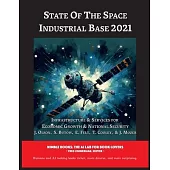 State of The Space Industrial Base 2021: Infrastructure & Services for Economic Growth & National Security