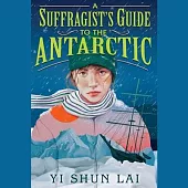 A Suffragist’s Guide to the Antarctic