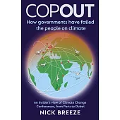Copout: How Governments Have Failed the People on Climate - An Insider’s View of Climate Change Conferences, from Paris to Dub