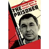 The Prisoner: Behind Bars in Putin’s Russia
