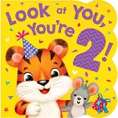 Look at You, You’re 2: Look at You, You’re 2