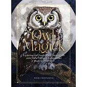 Owl Magick: Exploring Our Fascinating Connections with Them Through Folklore and Magical Traditions