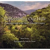 Replenishing Our Hills: Protecting Lands in the Heart of the Hill Country