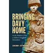 Bringing Davy Home: In the Shadow of War, a Soldier’s Daughter Remembers