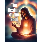 The Destiny of the Soul, Vol VI