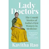 Lady Doctors: The Untold Stories of India’s First Women in Medicine
