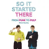 So It Started There: From Punk to Pulp