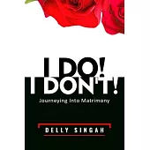 I Do! I Don’t!: Journeying Into Matrimony