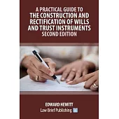 A Practical Guide to the Construction and Rectification of Wills and Trust Instruments - Second Edition