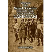 Memoirs of the Secret Societies of the South of Italy, and Particularly the Carbonari
