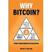 Why Bitcoin?: Three Transformative Successes