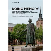 Doing Memory: Medieval Saints and Heroes and Their Afterlives in the Baltic Sea Region (19th-20th Centuries)