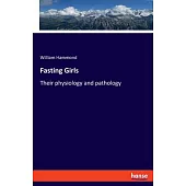 Fasting Girls: Their physiology and pathology