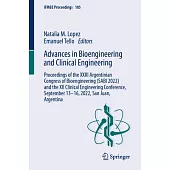 Advances in Bioengineering and Clinical Engineering: Proceedings of the XXIII Argentinian Congress of Bioengineering (Sabi 2022) and the XII Clinical