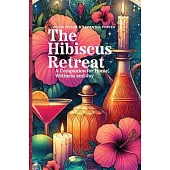 The Hibiscus Retreat: A Companion for Home, Wellness and Joy