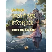 Untold Bedtime Stories: From The Far East